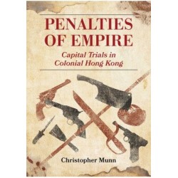 Penalties of Empire: Capital Trials in Colonial Hong Kong