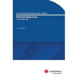 Butterworths Hong Kong Partnership Law Handbook 4th ed